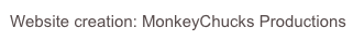 Website creation: MonkeyChucks Productions